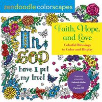 Cover image for Zendoodle Colorscapes: Faith, Hope, and Love: Colorful Blessings to Color & Display