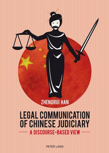 Cover image for Legal Communication of Chinese Judiciary: A Discourse-based View