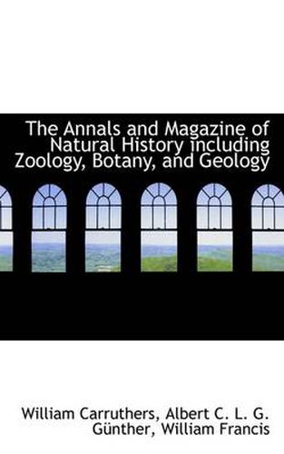 The Annals and Magazine of Natural History Including Zoology, Botany, and Geology