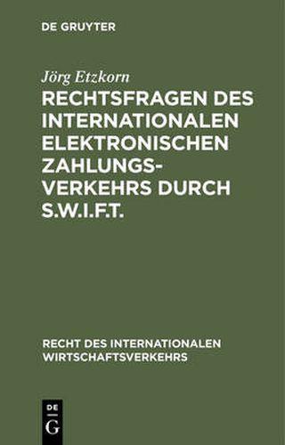 Cover image for Rechtsfragen des internationalen elektronischen Zahlungsverkehrs durch S.W.I.F.T.