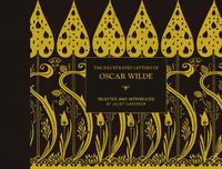 Cover image for The Illustrated letters of Oscar Wilde: A Life in Letters, Writings and Wit