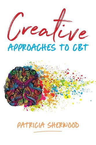 Cover image for Creative Approaches to CBT: Art Activities for Every Stage of the CBT Process