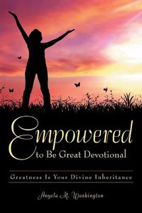 Cover image for Empowered to Be Great Devotional: Greatness Is Your Divine Inheritance