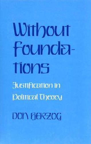 Cover image for Without Foundations: Justification in Political Theory