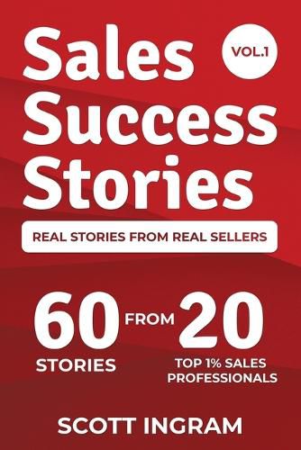 Cover image for Sales Success Stories: 60 Stories from 20 Top 1% Sales Professionals