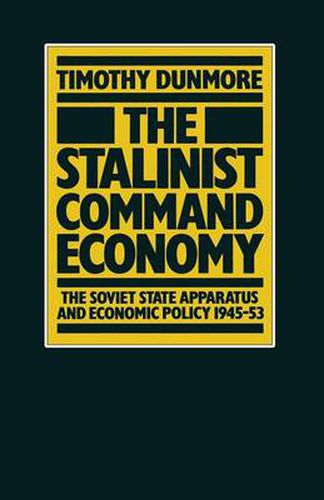 Cover image for The Stalinist Command Economy: The Soviet State Apparatus and Economic Policy 1945-53