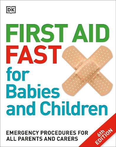 Cover image for First Aid Fast for Babies and Children: Emergency Procedures for all Parents and Carers