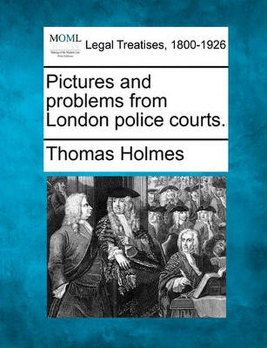 Cover image for Pictures and Problems from London Police Courts.