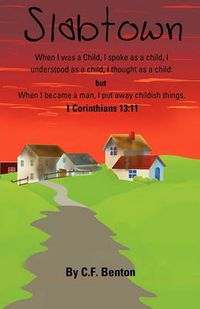 Cover image for Slabtown: I Corinthians 13:11 When I Was a Child