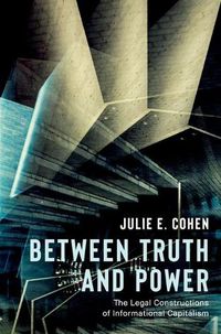 Cover image for Between Truth and Power: The Legal Constructions of Informational Capitalism