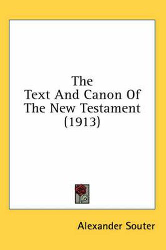 The Text and Canon of the New Testament (1913)