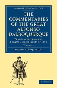 Cover image for The Commentaries of the Great Afonso Dalboquerque, Second Viceroy of India: Translated from the Portuguese Edition of 1774