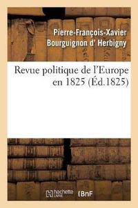 Cover image for Revue Politique de l'Europe En 1825