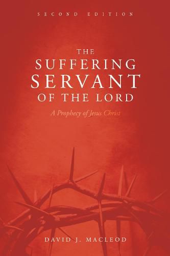 Cover image for The Suffering Servant of the Lord, Second Edition: A Prophecy of Jesus Christ