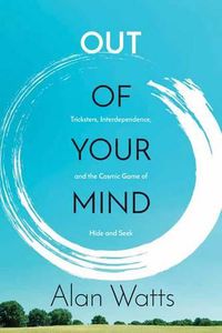 Cover image for Out of Your Mind: Tricksters, Interdependence, and the Cosmic Game of Hide and Seek