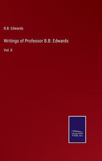 Cover image for Writings of Professor B.B. Edwards