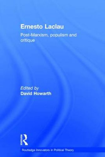 Cover image for Ernesto Laclau: Post-Marxism, populism and critique