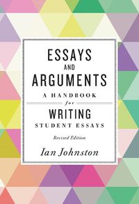 Cover image for Essays and Arguments: A Handbook for Writing Student Essays