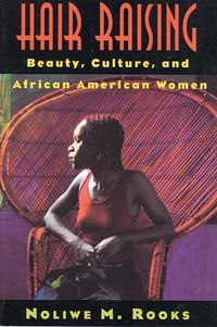 Cover image for Hair Raising: Beauty, Culture, and African American Women