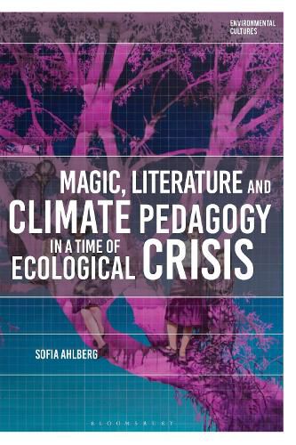 Cover image for Magic, Literature and Climate Pedagogy in a Time of Ecological Crisis