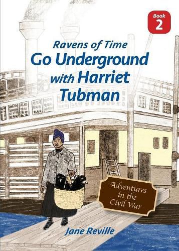 Cover image for Ravens of Time Go Underground with Harriet Tubman