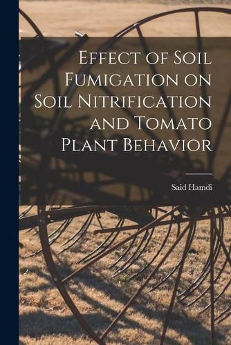 Cover image for Effect of Soil Fumigation on Soil Nitrification and Tomato Plant Behavior