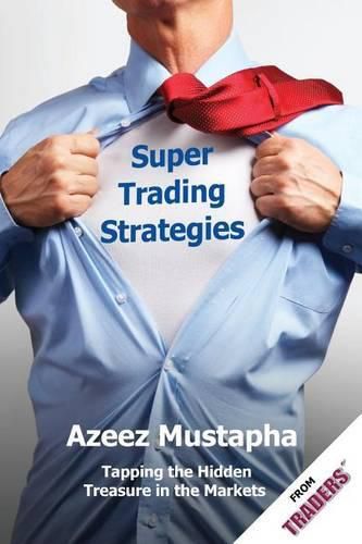 Cover image for Super Trading Strategies: Tapping the Hidden Treasure in the Markets