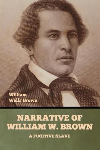 Cover image for Narrative of William W. Brown, a Fugitive Slave