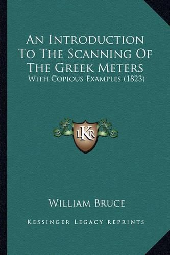 An Introduction to the Scanning of the Greek Meters: With Copious Examples (1823)