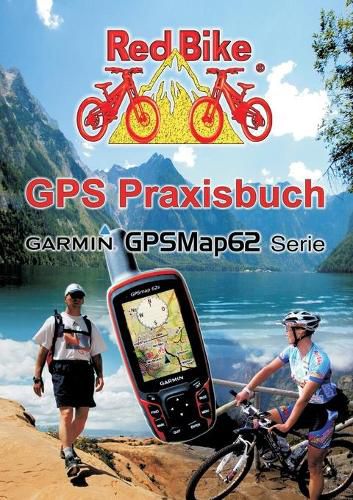 Cover image for GPS Praxisbuch Garmin GPSMap62: Praxis- und modellbezogen, fur einen schnellen Einstieg