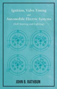 Cover image for Ignition, Valve Timing and Automobile Electric Systems (Self-Starting and Lighting)