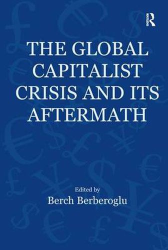 Cover image for The Global Capitalist Crisis and Its Aftermath: The Causes and Consequences of the Great Recession of 2008-2009