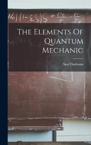 Cover image for The Elements Of Quantum Mechanic