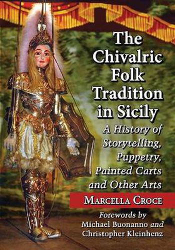 The Chivalric Folk Tradition in Sicily: A History of Storytelling, Puppetry, Painted Carts and Other Arts