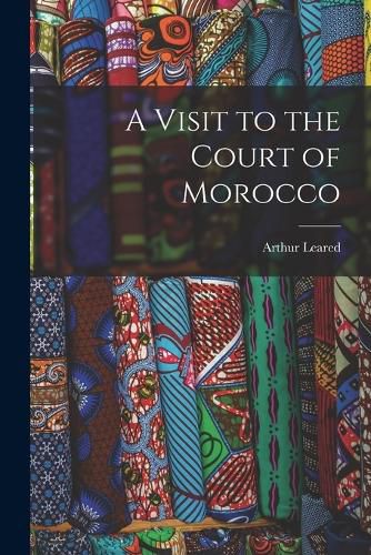 Cover image for A Visit to the Court of Morocco