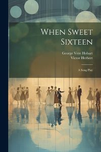 Cover image for When Sweet Sixteen