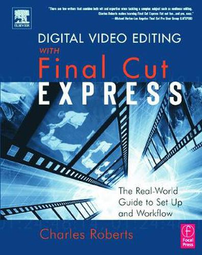 Cover image for Digital Video Editing with Final Cut Express: The Real-World Guide to Set Up and Workflow