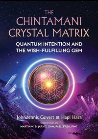 Cover image for The Chintamani Crystal Matrix: Quantum Intention and the Wish-Fulfilling Gem