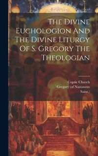 Cover image for The Divine Euchologion And The Divine Liturgy Of S. Gregory The Theologian