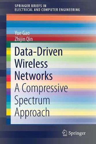 Cover image for Data-Driven Wireless Networks: A Compressive Spectrum Approach