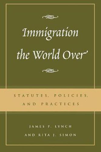 Cover image for Immigration the World Over: Statutes, Policies, and Practices