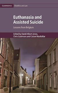 Cover image for Euthanasia and Assisted Suicide: Lessons from Belgium