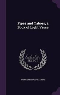 Cover image for Pipes and Tabors, a Book of Light Verse