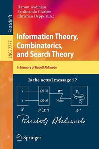 Cover image for Information Theory, Combinatorics, and Search Theory: In Memory of Rudolf Ahlswede