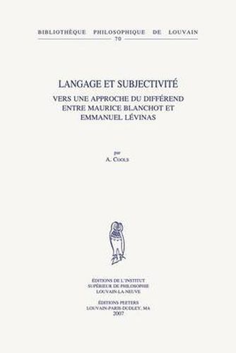 Cover image for Langage Et Subjectivite: Vers Une Approche Du Differend Entre Maurice Blanchot Et Emmanuel Levinas