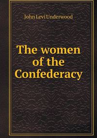 Cover image for The women of the Confederacy
