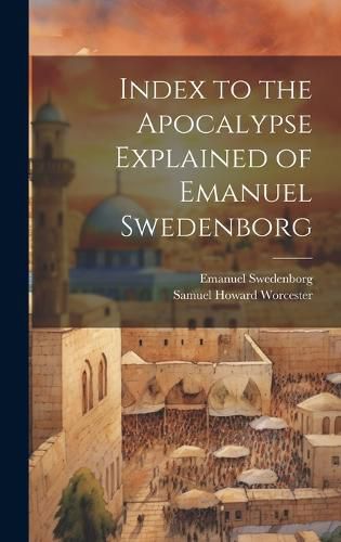 Cover image for Index to the Apocalypse Explained of Emanuel Swedenborg