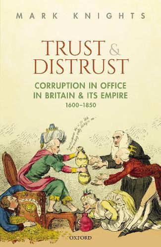 Cover image for Trust and Distrust: Corruption in Office in Britain and its Empire, 1600-1850