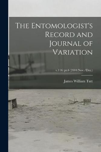 Cover image for The Entomologist's Record and Journal of Variation; v.116: pt.6 (2004: Nov./Dec.)