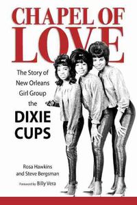 Cover image for Chapel of Love: The Story of New Orleans Girl Group the Dixie Cups